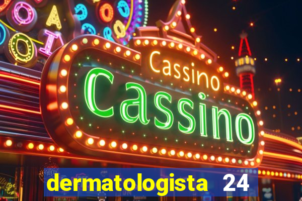 dermatologista 24 horas sp